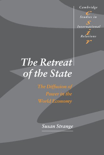 The Retreat of the State: The Diffusion of Power in the World Economy (Cambridge Studies in International Relations)