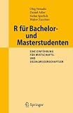 Produkt-Bild: R f&uuml;r Bachelor- und Masterstudenten: Eine Einf&uuml;hrung f&uuml;r Wirtschafts- und Sozialwissenschaftler (Springer-Lehrbuch)