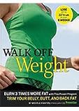 Walk Off Weight Burn 3 Times More Fat, with This Proven Program Trim Your Belly, Butt, and Back Fat