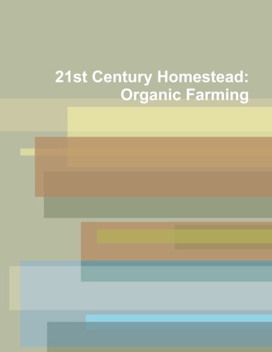 21st Century Homestead: Organic Farming