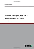Italienische Kunsttheorie des 16. und 17. Jahrhunderts am Beispiel von Giorgio Vasari und Giovanni Pietro Bellori