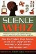 Science Whiz: How One Student Used Science to Get into College and Win $100,000 in Scholarships (and You Can Too!)