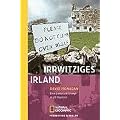 Irrwitziges Irland. Eine Liebeserkl�rung in 26 Kapiteln