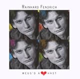 Rainhard Fendrich -  Weus'd a Herz Hast