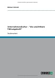Unternehmenskultur - ''die unsichtbare F�hrungskraft''