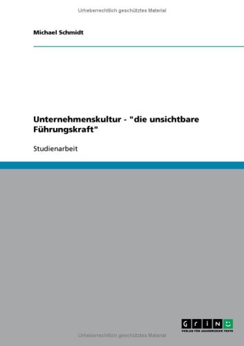 Unternehmenskultur - ''die unsichtbare F�hrungskraft''