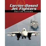 Carrier-Based Jet Fighters: The F-14 Tomcats (War Planes)von "Michael Green"