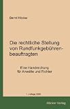 Die rechtliche Stellung von Rundfunkgeb&uuml;hrenbeauftragten: Eine Handreichung f&uuml;r Anw&auml;lte und Richter - Bernd H&ouml;cker