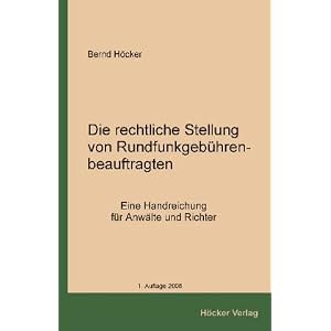 Die rechtliche Stellung von Rundfunkgeb&uuml;hrenbeauftragten: Eine Handreichung f&uuml;r Anw&auml;lte und Richter (Broschiert)