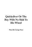 Quicksilver
The Boy With No Skid To His Wheel