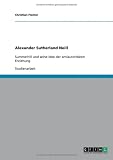 Produkt-Bild: Alexander Sutherland Neill: Summerhill und seine Idee der antiautorit&auml;ren Erziehung