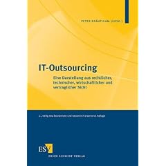 IT-Outsourcing: Eine Darstellung aus rechtlicher, technischer, wirtschaftlicher und vertraglicher Sicht