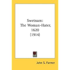 Swetnam: The Woman-Hater, 1620 (1914)