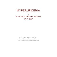 Hyperlipidemia: Webster's Timeline History, 1960 - 2007 by Icon Group International