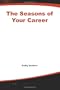 The Seasons of Your Career