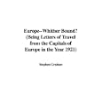 Europe--Whither Bound? (Being Letters of Travel from the Capitals of Europe in the Year... by Europe Travel Books