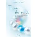 Tu was du willst: Die pers�nliche Lebensaufgabe suchen und finden