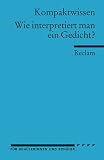 Wie interpretiert man ein Gedicht?: (Kompaktwissen): F&uuml;r die Sekundarstufe - Hans D Gelfert