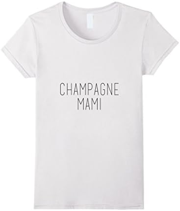 Women's Champagne Mami T-Shirt for the Baddest Girl Medium White