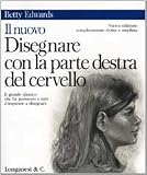 Il nuovo disegnare con la parte destra del cervello (La vostra via. Grandi guide)