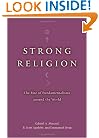 Strong Religion: The Rise of Fundamentalisms around the World (The Fundamentalism Project)