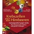 Krebszellen m�gen keine Himbeeren. Nahrungsmittel gegen Krebs: Nahrungsmittel gegen Krebs. Das Immunsystem st�rken und gezielt vorbeugen