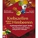 Krebszellen m�gen keine Himbeeren. Nahrungsmittel gegen Krebs
