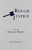 Rough justice : a play