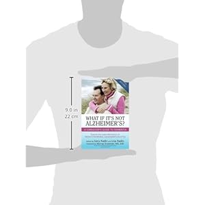 What If It's Not Alzheimer's?: A Caregiver's Guide To Dementia (3rd Edition)