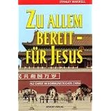 Zu allem bereit - f�r Jesus: Als Christ im kommunistischen Chinavon "Stanley Maxwell"
