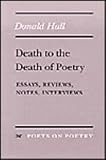 Death to the Death of Poetry: Essays, Reviews, Notes, Interviews (Poets on Poetry)