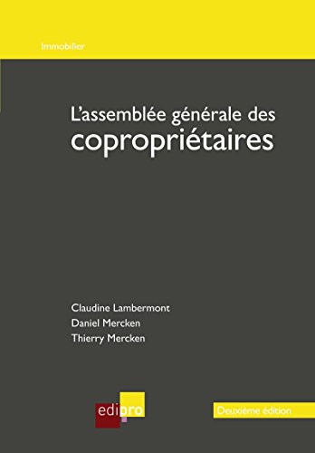 L'assemblée générale des copropriétaires: Comprendre les obligations légales de la copropriété belge (Immobilier) (French Edition)