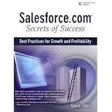 Salesforce.com Secrets of Success: Best Practices for Growth and Profitability 1st (first) edition