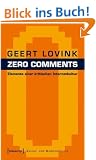 Zero Comments: Elemente einer kritischen Internetkultur