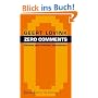 Zero Comments: Elemente einer kritischen Internetkultur
