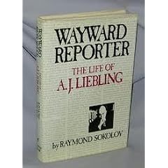 Wayward Reporter: The Life of A. J. Liebling