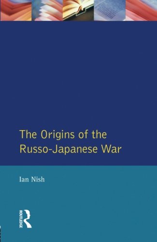 The Origins of the Russo-Japanese War (Origins Of Modern Wars)