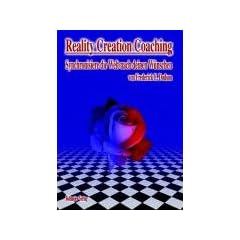 Reality Creation Coaching: Synchronisiere die Welt nach deinen W�nschen