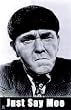 THE THREE STOOGES POSTER 3 Stooges Just Say Moe 24x36