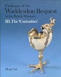 Catalogue of the Waddesdon Bequest in the British Museum