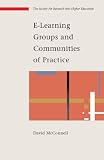 E-Learning Groups and Communities of Practice (Society for Research Into High)