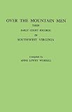 Over the Mountain Men: Their Early Court Records in Southwest Virginia Over the Mountain Men: Their Early Court Records in Southwest Virginia