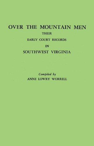 Over the Mountain Men: Their Early Court Records in Southwest Virginia Over the Mountain Men: Their Early Court Records in Southwest Virginia