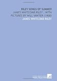 Riley Songs of Summer: James Whitcomb Riley ; With Pictures by Will Vawter (1908)