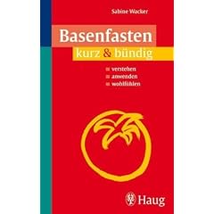 Basenfasten kurz & b�ndig: Verstehen. Anwenden. Wohlf�hlen