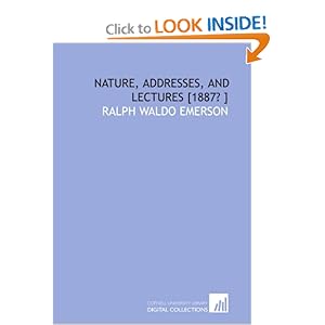 Nature, addresses, and lectures [1887? ] Ralph Waldo Emerson