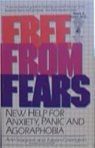 Free from Fears: New Help for Anxiety, Panic & Agorophobia Free from Fears: New Help for Anxiety, Panic & Agorophobia