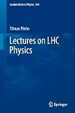Lectures on LHC Physics (Lecture Notes in Physics) LHC