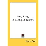 Huey Long: A Candid Biography book cover