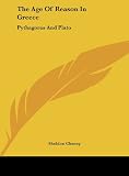 The Age Of Reason In Greece: Pythagoras And Plato